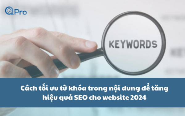 Cách tối ưu từ khóa trong nội dung để tăng hiệu quả SEO cho website 2024