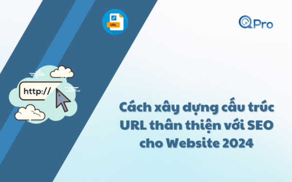 Cách xây dựng cấu trúc URL thân thiện với SEO cho Website 2024