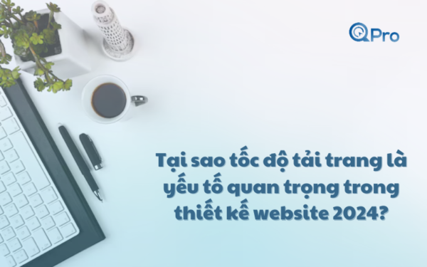 Tại sao tốc độ tải trang là yếu tố quan trọng trong thiết kế website 2024